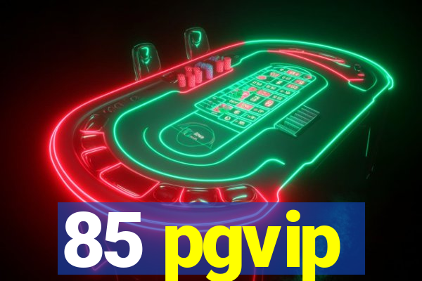 85 pgvip